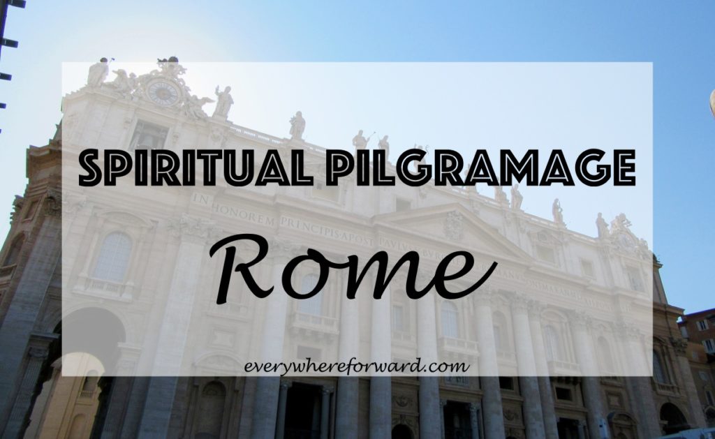 Spirituality Rome Visiting Rome's Major Churches: A Spiritual Pilgrimage Through Rome ...